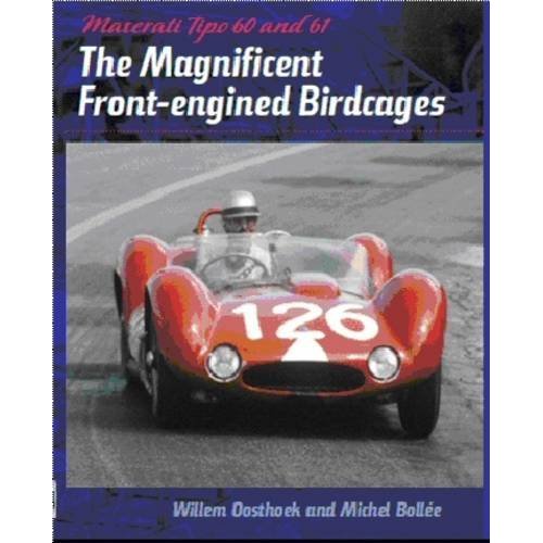 Maserati Tipo 60 and 61: The Magnificent Front-Engined Birdcages