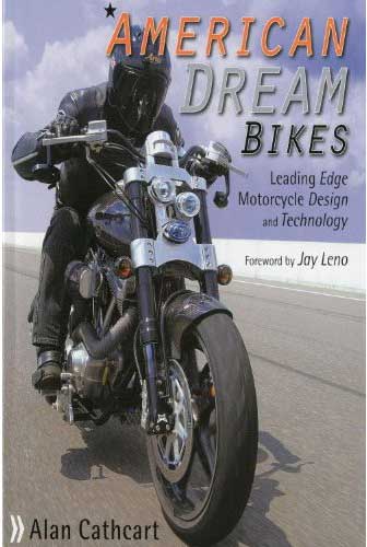 American Dream Bikes: Leading Edge Motorcycle Design and Technology