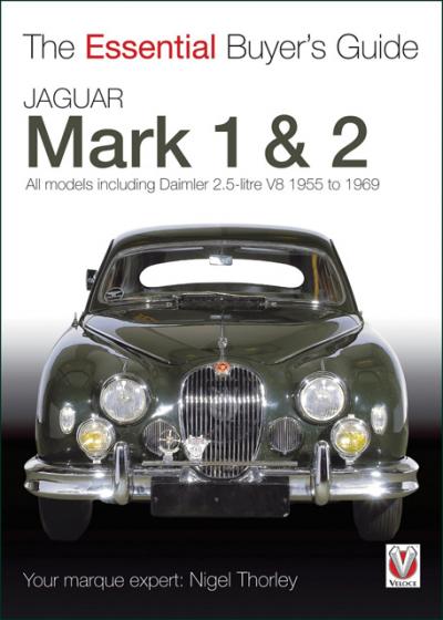 Jaguar Mk I and Mk II : 1955-1967 Essential Buyer’s Guide