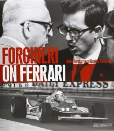 Forghieri on Ferrari: 1947 to the Present
