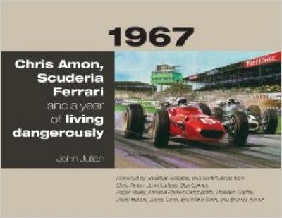 1967 Chris Amon, Scuderia Ferrari and a Year of Living Dangerously