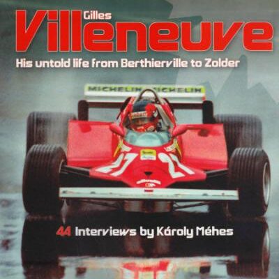 Gilles Villeneuve - His Untold