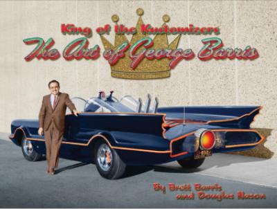 KING OF THE KUSTOMIZERS THE ART OF GEORGE BARRIS