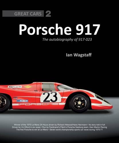 Porsche 917:  The Autobiography of 917-023 (Great Cars)