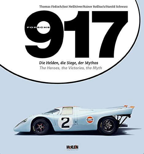 Porsche 917 The Heroes, the Victories, the Myth