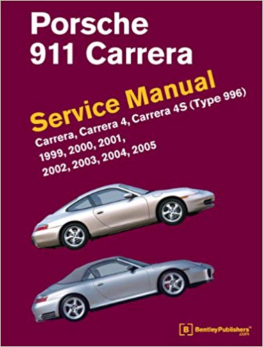 Porsche 911 Carrera (Type 996) Service Manual: 1999, 2000, 2001, 2002, 2003, 2004, 2005