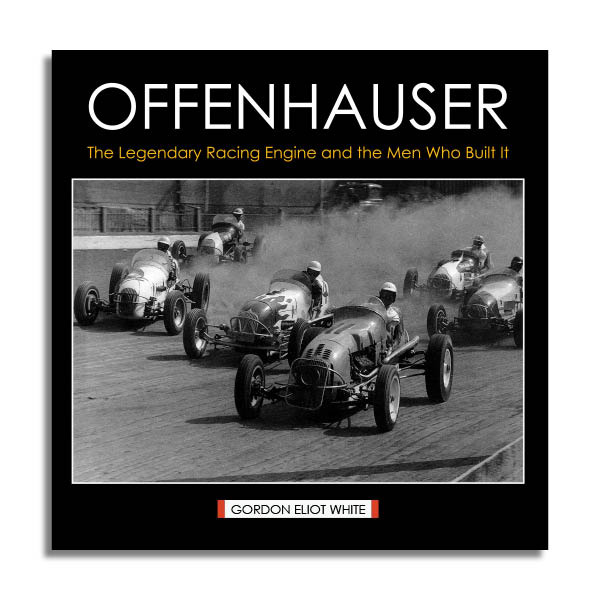 Offenhauser The Legendary Racing Engine and the Men Who Built It