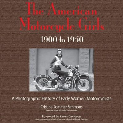 The American Motorcycle Girls: A Photographic History Of Early Women Motorcyclists