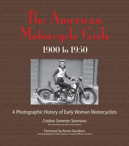 The American Motorcycle Girls: A Photographic History Of Early Women Motorcyclists