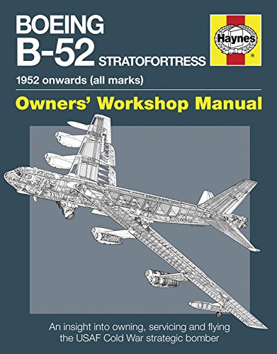 Boeing B-52 Stratofortress 1952 onwards  (Owners’ Workshop Manual)
