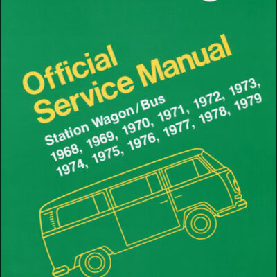 Volkswagen Station Wagon / Bus Service Manual: 1968, 1969, 1970, 1971, 1972, 1973, 1974, 1975, 1976, 1977, 1978, 1979 Type 2