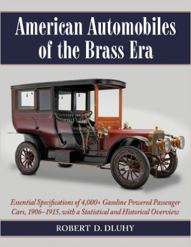 American Automobiles of  the Brass Era: Essential Specifications of 4,000+ Gasoline Powered Passenger Cars, 1906-1915, with a Statistical and Historical Overview