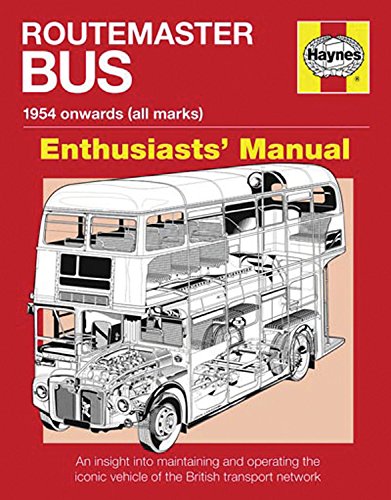 Routemaster Bus Manual – 1954 onwards (all marks): An insight into maintaining and operating the iconic vehicle of the British transport network