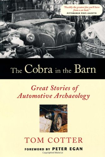 Cobra In The Barn : Great Stories of Automotive Archaeology