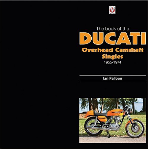 The Book of Ducati Overhead Camshaft Singles 1955-1974