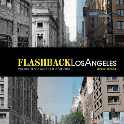 Flashback Los Angeles: Postcard Views: Then and Now