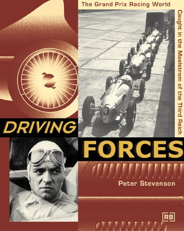 Driving Forces – The Grand Prix Racing World Caught in the Maelstrom of the Third Reich