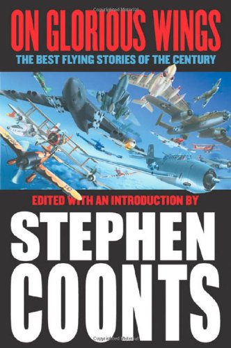 ON GLORIOUS WINGS The Best Flying Stories of the Century