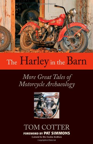 The Harley in the Barn: More Great Tales of Motorcycle Archaeology