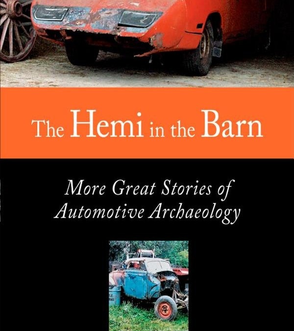 Hemi in the Barn: More Great Stories of Automotive Archaeology