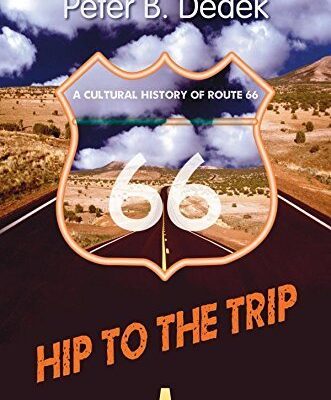 Hip to the Trip A Cultural History of Route 66