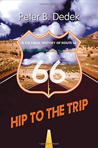 Hip to the Trip A Cultural History of Route 66