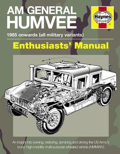 Am General Humvee: The US Army’s iconic high-mobility multi-purpose wheeled vehicle (HMMWV) (Enthusiasts’ Manual)