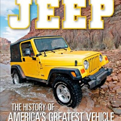 Jeep The History of America's Greatest Vehicle