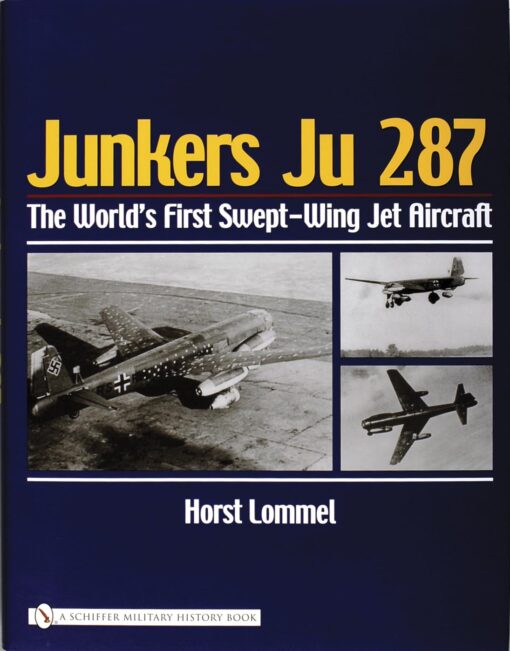 Junkers JU 287: The World's First Swept Wing Jet Aircraft