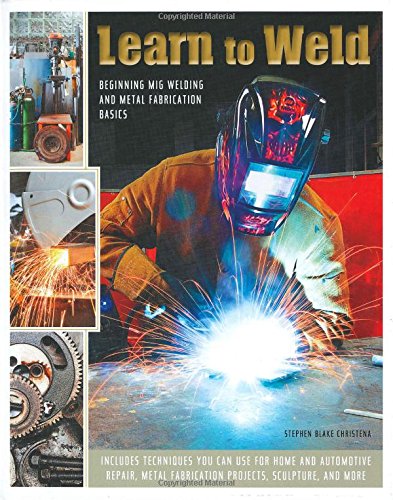 Learn to Weld  Beginning MIG Welding and Metal Fabrication Basics