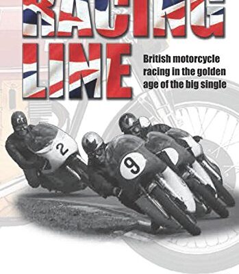 Racing Line: British motorcycle racing in the golden age of the big single