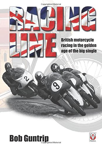 Racing Line: British motorcycle racing in the golden age of the big single