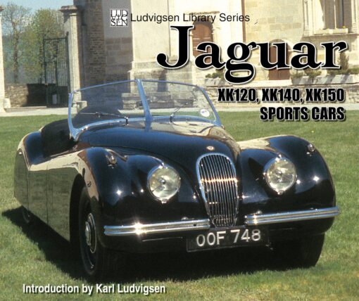 Jaguar XK120, XK140, XK150 Sports Cars: Ludvigsen Library Series