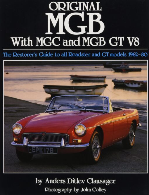 Original MGB: The Restorer's Guide to All Roadster and GT Models 1962-80