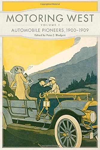Motoring West Volume 1:  Automobile Pioneers, 1900–1909