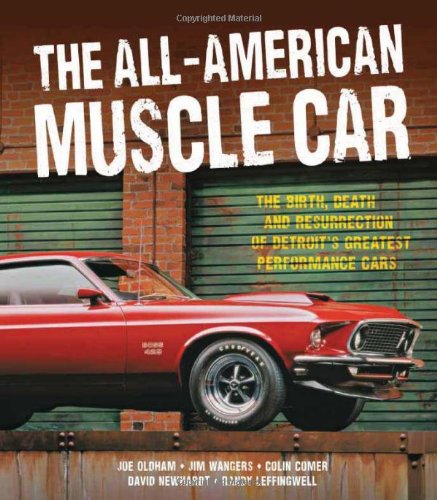 The All-American Muscle Car: The Birth, Death and Resurrection of Detroit’s Greatest Performance Cars