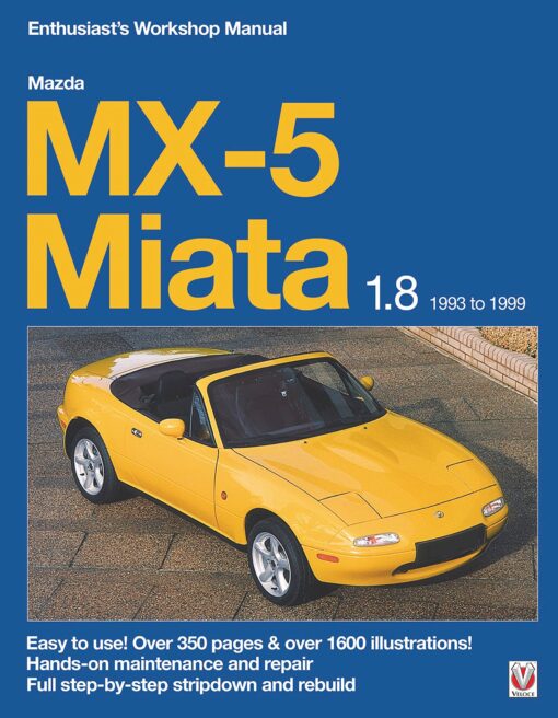 Mazda MX-5 Miata 1.8 1993 to 1999: Enthuasiast's Workshop Manual