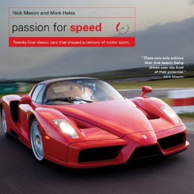 Passion for Speed: Twenty-Four Classic Cars that Shaped a Century of Motor Sport