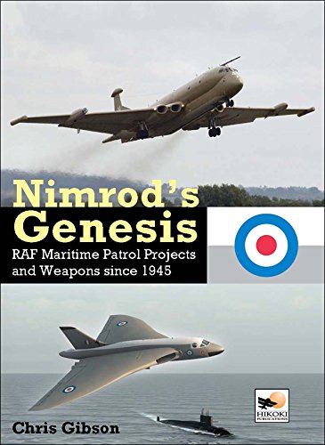 Nimrod’s Genesis: RAF Maritime Patrol Projects and Weapons Since 1945