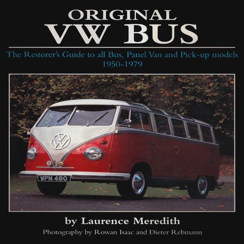 Original VW Bus: The Restorer's Guide to all Bus, Panel Van and Pick-up Models 1950-1979
