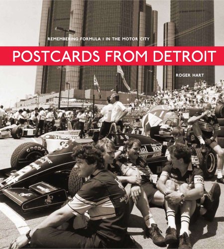 Postcards from Detroit: Remembering Formula 1 in the Motor City