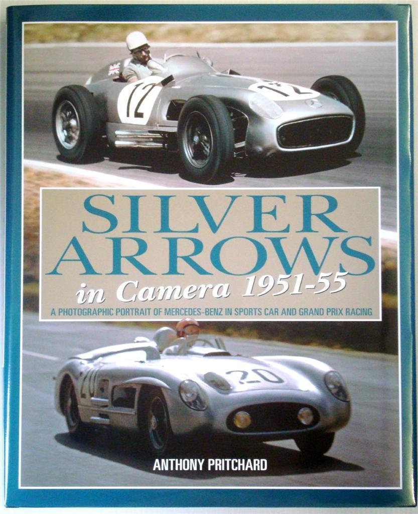 Silver Arrows in Camera 1951-55: A Photographic Portrait of Mercedes-Benz in Sports Car and Grand Prix Racing