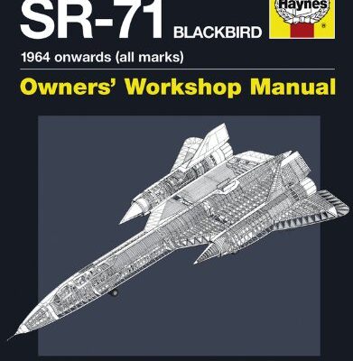 Lockheed SR-71 Blackbird: 1964 onwards (all marks) (Owners' Workshop Manual)