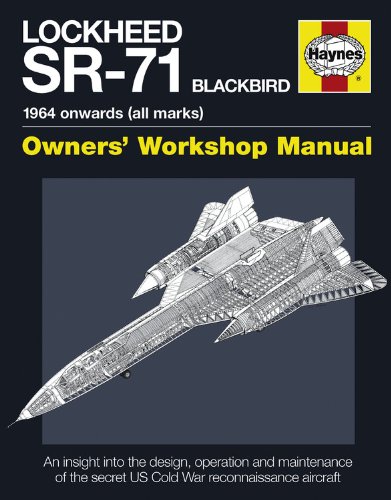 Lockheed SR-71 Blackbird: 1964 onwards (all marks) (Owners’ Workshop Manual)