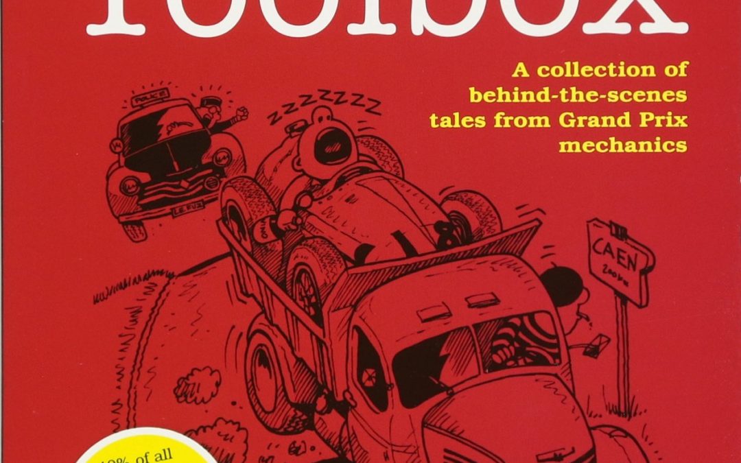 Tales from the Toolbox A Collection of Behind-the-Scenes Tales from Grand Prix Mechanics
