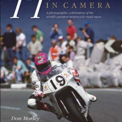 TT in Camera: A photographic celebration of the world's greatest motorcycle road races