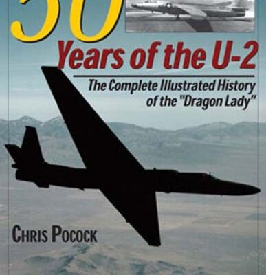 50 Years of the U-2: The Complete Illustrated History of the Dragon Lady