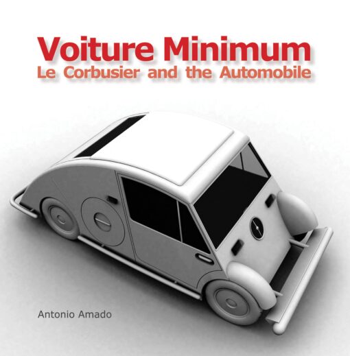Voiture Minimum Le Corbusier and the Automobile