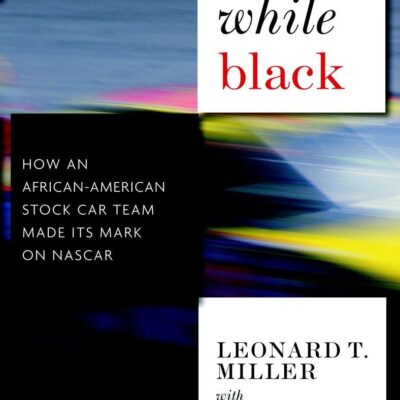 Racing While Black: How an African-American Stock Car Team Made Its Mark on NASCAR
