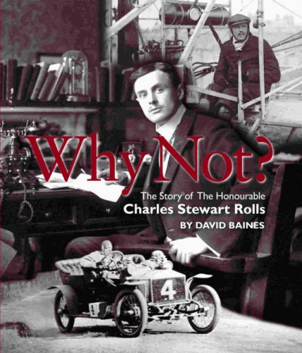 Why Not? The Story of the Honourable Charles Stuart Rolls